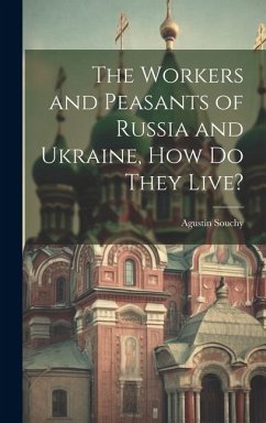 The Workers and Peasants of Russia and Ukraine, how do They Live? - Souchy, Agustín