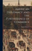 American Diplomacy and the Furtherance of Commerce