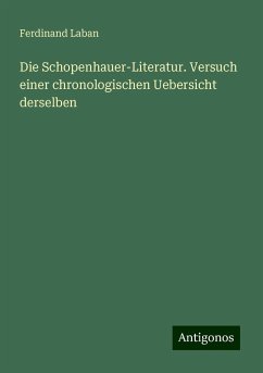 Die Schopenhauer-Literatur. Versuch einer chronologischen Uebersicht derselben - Laban, Ferdinand