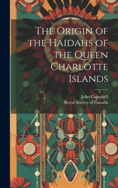The Origin of the Haidahs of the Queen Charlotte Islands The Origin of the Haidahs of the Queen Charlotte Islands
