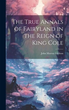 Cover The True Annals of Fairyland in the Reign of King Cole