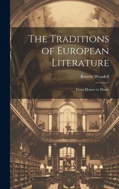 The Traditions of European Literature: From Homer to Dante - Barrett, Wendell