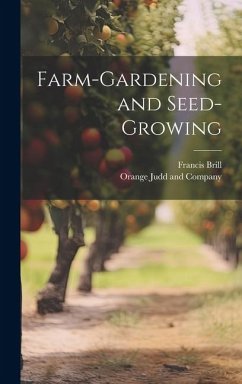 Farm-Gardening and Seed-Growing - Brill, Francis