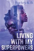 Living With My Superpowers Living With My Superpowers