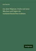 Aus dem Wigwam: Uralte und neue Märchen und Sagen der nordamerikanischen Indianer