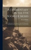 A Commentary On the Five Books of Moses: With a Dissertation Concerning the Author Or Writer of the Said Books; and a General Argument to Each of Them