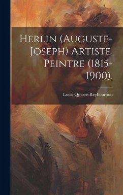 Cover Herlin (Auguste-Joseph) Artiste, Peintre (1815-1900).