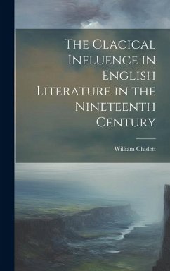 Cover The Clacical Influence in English Literature in the Nineteenth Century