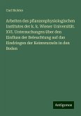 Arbeiten des pflanzenphysiologischen Institutes der k. k. Wiener Universität. XVI. Untersuchungen über den Einfluss der Beleuchtung auf das Eindringen der Keimwurzeln in den Boden