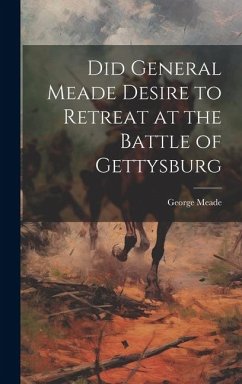 Cover Did General Meade Desire to Retreat at the Battle of Gettysburg