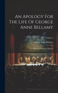 An Apology For The Life Of George Anne Bellamy: Late Of Convent-garden Theatre; Volume 3 - Bellamy, Geroge Anne