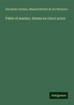 Pablo el marino: drama en cinco actos - Dumas, Alexandre; Bretón de los Herreros, Manuel