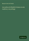 Los pobres de Madrid: drama en seis cuadros y un prólogo