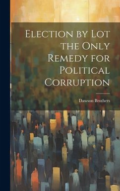 Cover Election by Lot the Only Remedy for Political Corruption