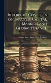 Report to Congress on Japanese Capital Markets and Global Finance: Regulation and Liberalization of Japan's Financial System