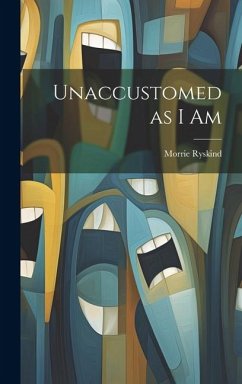 Unaccustomed as I Am - Ryskind, Morrie