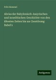 Abriss der Babylonisch-Assyrischen und israelitischen Geschichte von den ältesten Zeiten bis zur Zerstörung Babel's