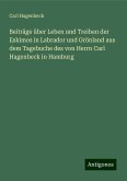 Beiträge über Leben und Treiben der Eskimos in Labrador und Grönland aus dem Tagebuche des von Herrn Carl Hagenbeck in Hamburg