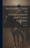 Savigear's Guide to Horsemanship and Horse Traning