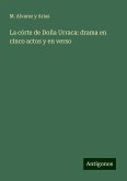 La córte de Doña Urraca: drama en cinco actos y en verso