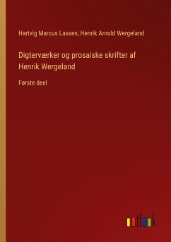 Digterværker og prosaiske skrifter af Henrik Wergeland - Lassen, Hartvig Marcus; Wergeland, Henrik Arnold