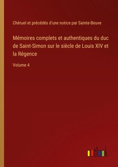 Mémoires complets et authentiques du duc de Saint-Simon sur le siècle de Louis XIV et la Régence