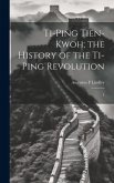 Ti-ping Tien-kwoh; the History of the Ti-ping Revolution: 1