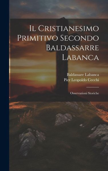 Il Cristianesimo Primitivo Secondo Baldassarre Labanca: Osservazioni Storiche