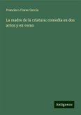 La madre de la criatura: comedia en dos actos y en verso