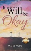 It Will Be Okay It Will Be Okay