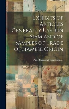 Exhibits of Articles Generally Used in Siam and of Samples of Trade of Siamese Origin