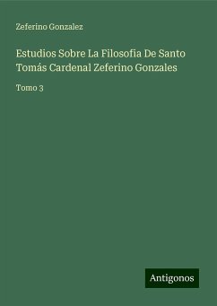 Estudios Sobre La Filosofia De Santo Tomás Cardenal Zeferino Gonzales - Gonzalez, Zeferino