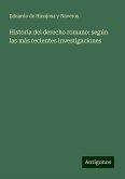 Historia del derecho romano: según las más recientes investigaciones