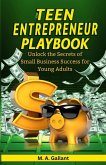 The Teen Entrepreneur Playbook The Teen Entrepreneur Playbook