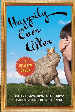 Happily Ever After--A Reality Check - Howarth, Kelly L.; Johnson, Laurie