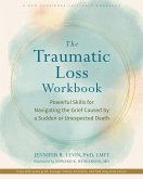 The Traumatic Loss Workbook The Traumatic Loss Workbook