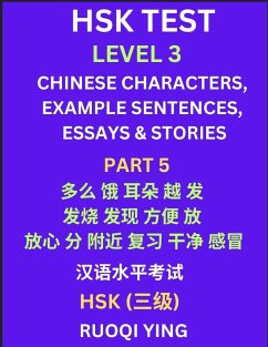 HSK Test Level 3 (Part 5)- Chinese Characters, Example Sentences, Essays & Stories- Self-learn Mandarin Chinese Characters for Hanyu Shuiping Kaoshi (HSK1), Easy Lessons for Beginners, Short Stories Reading Practice, Simplified Characters, Pinyin & Englis - Ying, Ruoqi