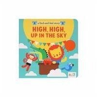 A Find and Feel Story: High, High, Up in the Sky A Find and Feel Story: High, High, Up in the Sky