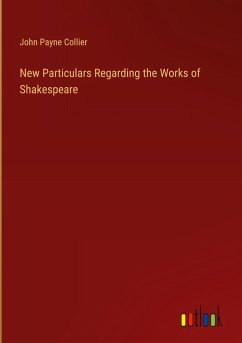New Particulars Regarding the Works of Shakespeare New Particulars Regarding the Works of Shakespeare