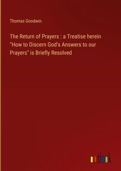 The Return of Prayers : a Treatise herein 