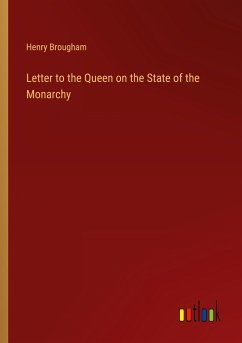 Letter to the Queen on the State of the Monarchy - Brougham, Henry