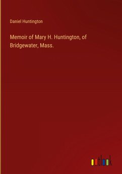 Memoir of Mary H. Huntington, of Bridgewater, Mass.