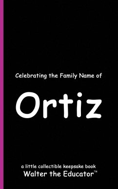 Celebrating the Family Name of Ortiz - Walter the Educator