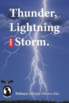 Thunder, Lightning and Storm - Adelaja-Olowo-Ake, Debayo