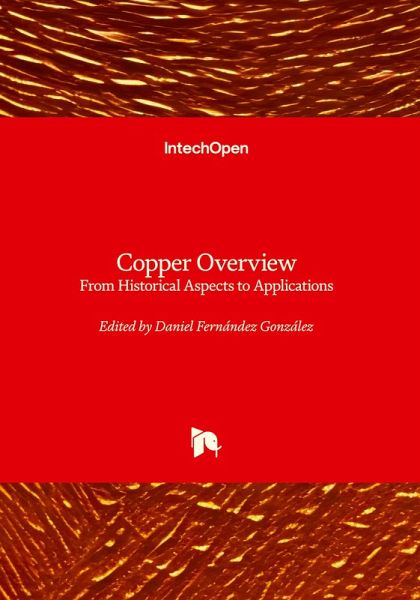 Copper Overview - From Historical Aspects to Applications Copper Overview - From Historical Aspects to Applications