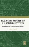 Healing the Fragmented U.S. Healthcare System Healing the Fragmented U.S. Healthcare System