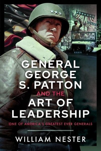 General George S. Patton and the Art of Leadership General George S. Patton and the Art of Leadership