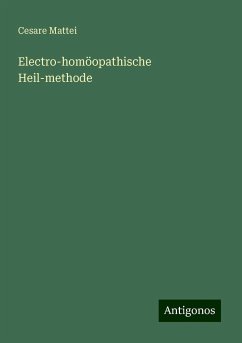 Electro-homöopathische Heil-methode - Mattei, Cesare