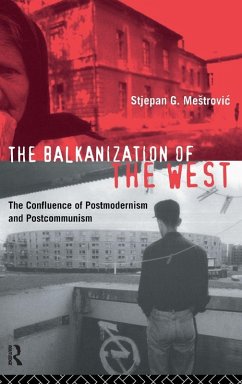 The Balkanization of the West - Mestrovic, Stjepan