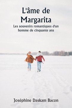 L'âme de Margarita Les souvenirs romantiques d'un homme de cinquante ans - Bacon, Joséphine Daskam